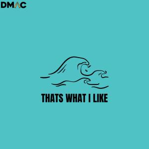 Dmac的專輯That's What I Like (Explicit)