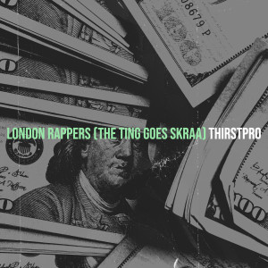 Album London Rappers (The Ting Goes Skraa) [Explicit] from Thirstpro