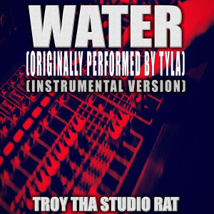 收聽Troy Tha Studio Rat的Water (Originally Performed by Tyla) (Instrumental Version)歌詞歌曲