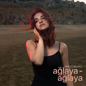 Nargis Majidli的专辑Ağlaya - Ağlaya