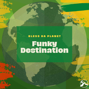 Funky Destination的專輯Bless Da Planet