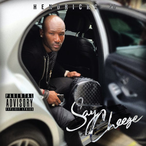 Listen to Say Cheese (Explicit) song with lyrics from Hendricks 2.0