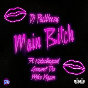 Main Bitch (Explicit) dari DJ PacWeezy