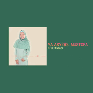 Listen to Ya Asyiqol Mustofa song with lyrics from Sheila Sahanaya