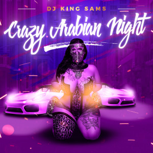 Listen to Crazy Arabian Night song with lyrics from DJ King Sams
