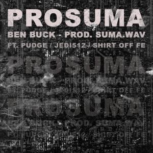Ben Buck的專輯PROSUMA (feat. Pudge, Shirt Off Fe, Jedi512 & Suma.Wav) [Explicit]