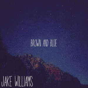 อัลบัม Brown and Blue ศิลปิน Jake Williams