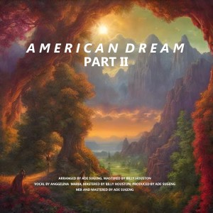 ดาวน์โหลดและฟังเพลง American Dream, Pt. II พร้อมเนื้อเพลงจาก Anggelina Maria