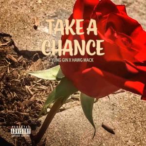 收聽Yung Gin的Take A Chance (feat. Hawg Mack) (Explicit)歌詞歌曲
