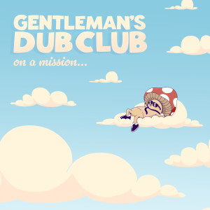 Gentleman's Dub Club的專輯On A Mission