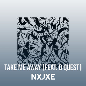 收聽NXJXE的Take Me Away歌詞歌曲