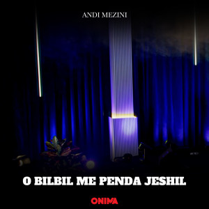 Listen to O bilbil me penda jeshil song with lyrics from Andi Mezini