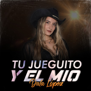 ดาวน์โหลดและฟังเพลง Tu Jueguito y el Mio พร้อมเนื้อเพลงจาก Dala López