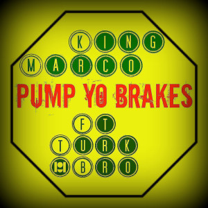 Album Pump Yo Brakes (feat. Turk Bro) (Explicit) from King Marco
