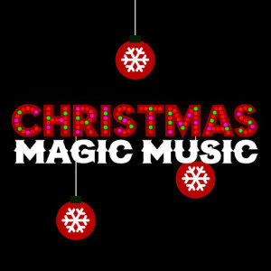 All I Want for Christmas Is You的專輯Christmas Magic Music