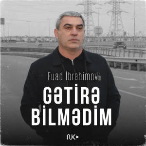 Listen to Gətirə Bilmədim song with lyrics from Fuad Ibrahimov