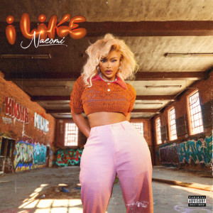 Listen to I Like (Explicit) song with lyrics from Naeomi