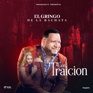 Album Con Traicion from El Gringo de la bachata