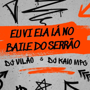 收聽DJ VILÃO的Eu Vi Ela Lá No Baile Do Serrão (Explicit)歌詞歌曲