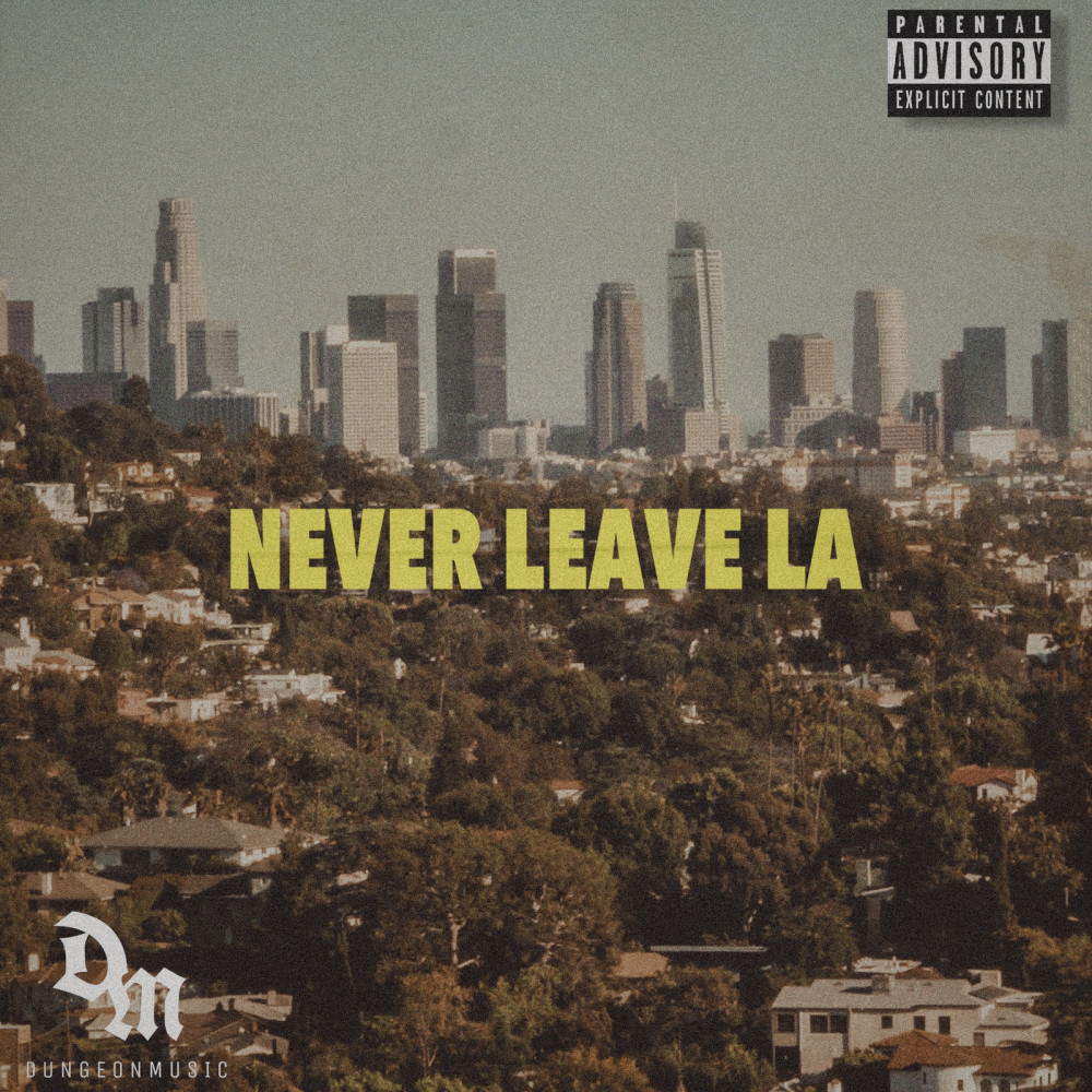 Never Leave La (Explicit)