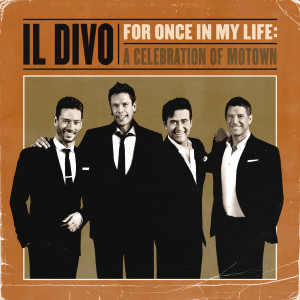 IL Divo的專輯For Once In My Life: A Celebration Of Motown