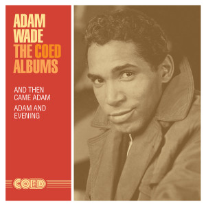 อัลบัม The Coed Albums: And Then Came Adam / Adam and Evening ศิลปิน Adam Wade