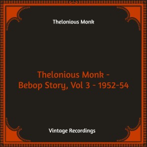Thelonious Monk的專輯Thelonious Monk - Bebop Story, Vol 3 - 1952-54 (Hq Remastered)