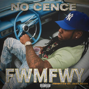 ดาวน์โหลดและฟังเพลง FWMFWY (Explicit) พร้อมเนื้อเพลงจาก No Cence
