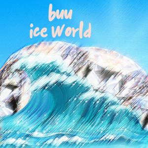 Dengarkan Ice World lagu dari Buu dengan lirik