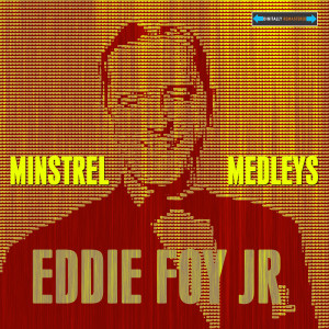Eddie Foy Jr的專輯Minstrel Medleys