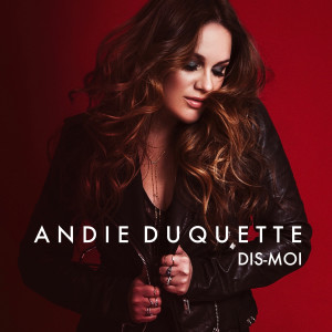 ดาวน์โหลดและฟังเพลง Dis-moi พร้อมเนื้อเพลงจาก Andie Duquette