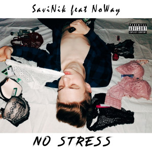 Listen to No Stress (Explicit) song with lyrics from SaviNik