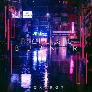 收聽Foxtrot的HOUSE BURNER歌詞歌曲