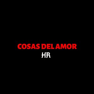 Listen to Cosas Del Amor (Explicit) song with lyrics from HR
