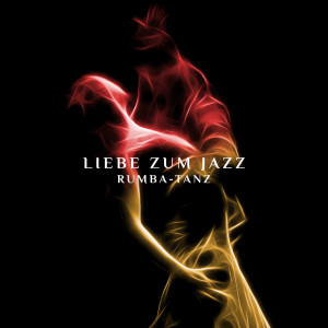 Album Liebe zum Jazz - Rumba-Tanz - Musikparty zur Entspannung from Triumph die Liebe Jazz