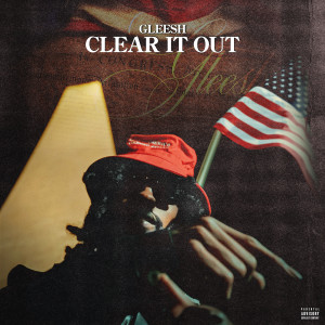 Clear It Out (Explicit) dari Gleesh