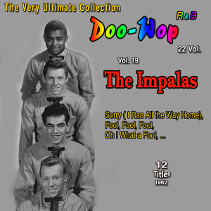 The Impalas的專輯The Very Ultimate Doo-Wop Collection - 22 Vol. (Vol. 19: The Impalas Sorry (I Ran All the Way Home))