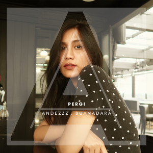 收听Andezzz的Pergi歌词歌曲