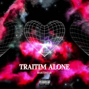 Listen to Trái Tim Alone (Explicit) song with lyrics from Martinu Đ.