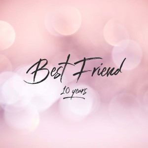 收听Jason Chen的Best Friend (10 Years)歌词歌曲
