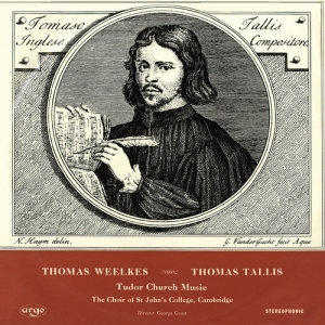 Choir Of St. John's College, Cambridge的專輯Tallis & Weelkes: Tudor Church Music