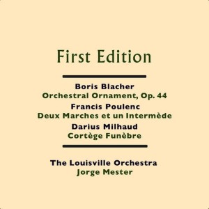 อัลบัม Boris Blacher: Orchestral Ornament, Op. 44 - Francis Poulenc: Deux Marches et un Intermède - Darius Milhaud: Cortège Funèbre ศิลปิน The Louisville Orchestra