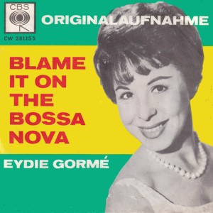 收聽Eydie Gorme的Blame It on the Bossa Nova歌詞歌曲