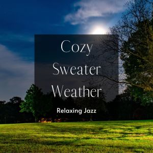 Cozy Sweater Weather:  Relaxing Jazz - Chill & Relax on a Moonlit Walk