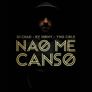 Album Nao Me Canso (Explicit) from DJ Chad