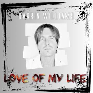 Listen to Love Of My Life song with lyrics from Darrin Williams