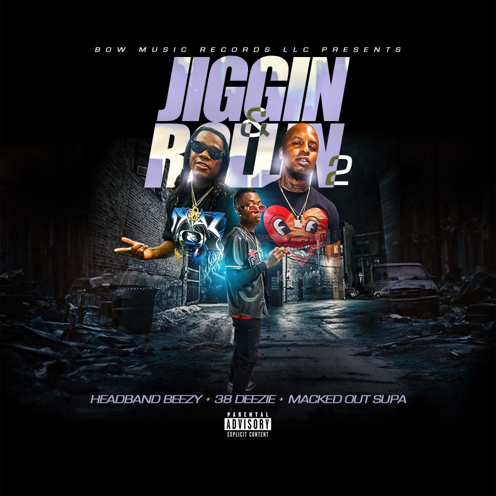 Jigging & Rolling pt2 (feat. 38 Dezzie & Macked Out Supa) (Explicit)