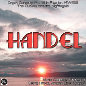 อัลบัม Handel: Organ Concerto No. 13 in F major, HWV295 'The Cuckoo and the Nightingale' ศิลปิน Munic Chamber Orchestra