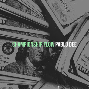 Listen to Championship Flow (Explicit) song with lyrics from Pablo dee