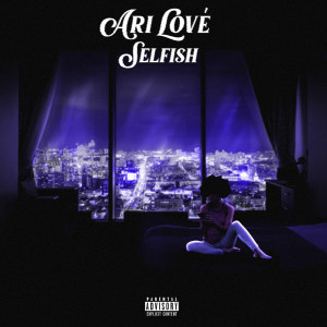 Album Selfish (Explicit) from Ari Lové